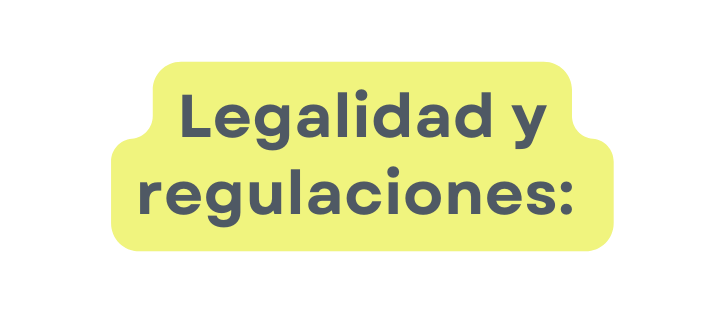 Legalidad y regulaciones