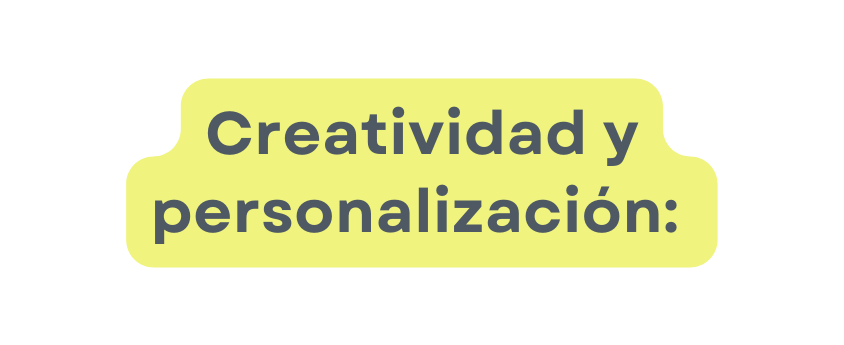 Creatividad y personalización