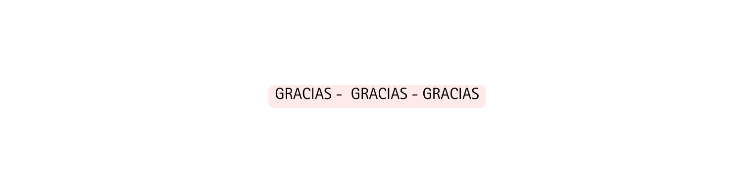 GRACIAS GRACIAS GRACIAS